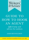 Writers' & Artists' Guide to How to Hook an Agent : Q&A help and advice for authors - eBook