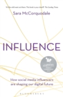 Influence : How Social Media Influencers are Shaping Our Digital Future - eBook