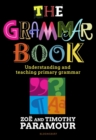 The Grammar Book : Understanding and Teaching Primary Grammar - eBook