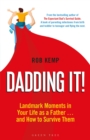 Dadding It! : Landmark Moments in Your Life as a Father  and How to Survive Them - eBook