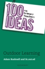 100 Ideas for Primary Teachers: Outdoor Learning - Book