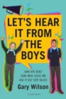 Let's Hear It from the Boys : What Boys Really Think About School and How to Help Them Succeed - eBook