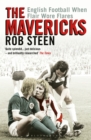 The Mavericks : English Football When Flair Wore Flares - Book
