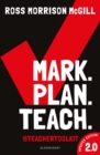 Mark. Plan. Teach. 2.0 : New edition of the bestseller by Teacher Toolkit - Book