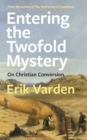 Entering the Twofold Mystery : On Christian Conversion - Book