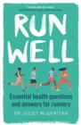 Run Well : Essential health questions and answers for runners - Book