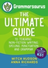 Grammarsaurus Key Stage 1 : The Ultimate Guide to Teaching Non-Fiction Writing, Spelling, Punctuation and Grammar - Book