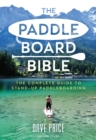 The Paddleboard Bible : The complete guide to stand-up paddleboarding - Book