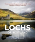 Lochs of Scotland : The comprehensive guide to Scotland's most fabulous inland and sea lochs - eBook