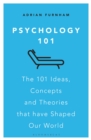 Psychology 101 : The 101 Ideas, Concepts and Theories that Have Shaped Our World - Book