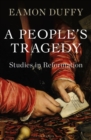 A People s Tragedy : Studies in Reformation - eBook