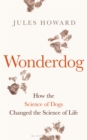 Wonderdog : How the Science of Dogs Changed the Science of Life - Book