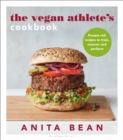 The Vegan Athlete's Cookbook : Protein-Rich Recipes to Train, Recover and Perform - Book