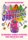 Utterly Jarvellous : 50 primary science activities you can do in a jar - Book