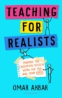 Teaching for Realists : Making the education system work for you and your pupils - Book