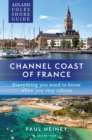 Adlard Coles Shore Guide: Channel Coast of France : Everything you need to know when you step ashore - Book