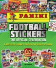 Panini Football Stickers : The Official Celebration: a Nostalgic Journey Through the World of Panini - eBook