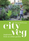 City Veg : Inspiration from an Urban Garden - eBook