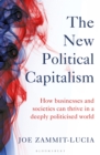 The New Political Capitalism : How Businesses and Societies Can Thrive in a Deeply Politicized World - Book