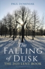 The Falling of Dusk : The 2023 Lent Book - eBook