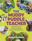 The Muddy Puddle Teacher : A playful way to create an outdoor Early Years curriculum - eBook