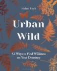 Urban Wild : 52 Ways to Find Wildness on Your Doorstep - Book