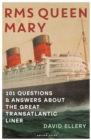RMS Queen Mary : 101 Questions and Answers About the Great Transatlantic Liner - Book