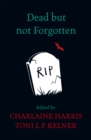 Dead But Not Forgotten : Stories from the World of Sookie Stackhouse - Book