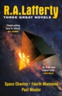 R. A. Lafferty: Three Great Novels : Space Chantey, Fourth Mansions, Past Master - eBook