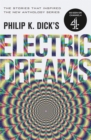 Philip K. Dick's Electric Dreams : The stories which inspired the hit Channel 4 series - eBook