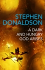 A Dark and Hungry God Arises : The Gap Cycle 3 - Book