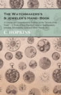 The Watchmakers's and jeweler's Hand-Book : A Concise yet Comprehensive Treatise on the "Secrets of the Trade" - A Work of Rare Practical Value to Watchmakers, Jewelers, Silversmiths, Gold and Silver- - eBook