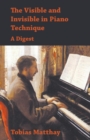 The Visible and Invisible in Piano Technique - A Digest - eBook