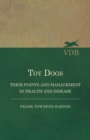 Toy Dogs - Their Points and Management in Health and Disease - eBook