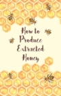 How to Produce Extracted Honey - eBook