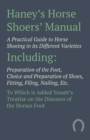 Haney's Horse Shoers' Manual - A Practical Guide to Horse Shoeing in its Different Varieties : Including Preparation of the Foot, Choice and Preparation of Shoes, Fitting, Filing, Nailing, Etc. To Whi - eBook