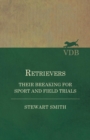 Retrievers - Their Breaking for Sport and Field Trials - eBook