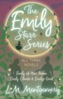 The Emily Starr Series; All Three Novels : Emily of New Moon, Emily Climbs and Emily's Quest - eBook