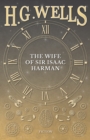 The Wife of Sir Isaac Harman - eBook