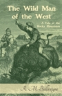 The Wild Man of the West: A Tale of the Rocky Mountains - eBook