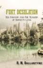 Fort Desolation: Red Indians and Fur Traders of Rupert's Land - eBook