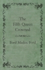 The Fifth Queen Crowned - eBook