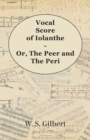 Vocal Score of Iolanthe - Or, The Peer and The Peri - eBook