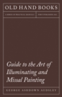 Guide to the Art of Illuminating and Missal Painting : Including an Introduction by George French - eBook