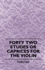 Forty Two Etudes Or Caprices For The Violin - eBook