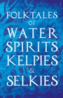 Folktales of Water Spirits, Kelpies, and Selkies - eBook