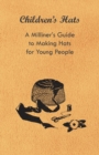 Children's Hats - A Milliner's Guide to Making Hats for Young People - eBook