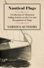 Nautical Flags - A Collection of Historical Sailing Articles on the Use and Recognition of Flags - eBook