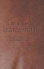 Tools for Leatherwork - A Collection of Historical Articles on Leather Production - eBook