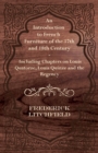 An Introduction to French Furniture of the 17th and 18th Century - Including Chapters on Louis Quatorze, Louis Quinze and the Regency - eBook